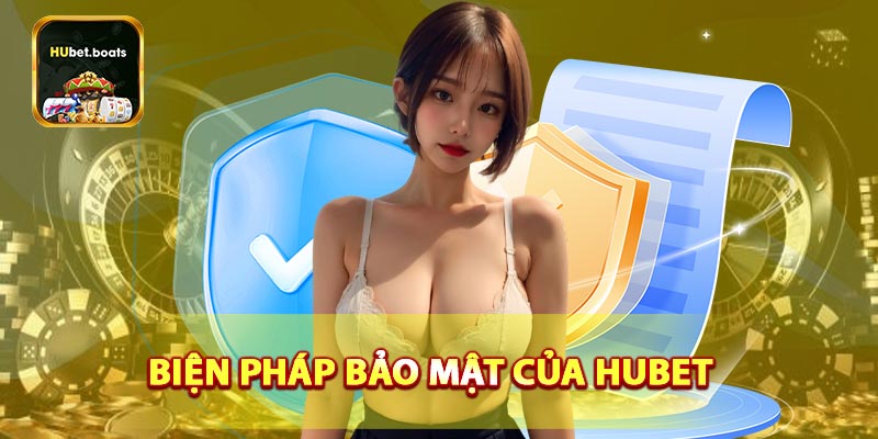 Biện pháp bảo mật thông tin trong chính sách bảo mật HUBET