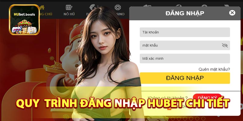 Hướng dẫn quy trình đăng nhập HUBET chi tiết