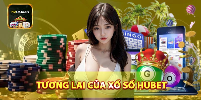 Tương lai của xổ số HUBET