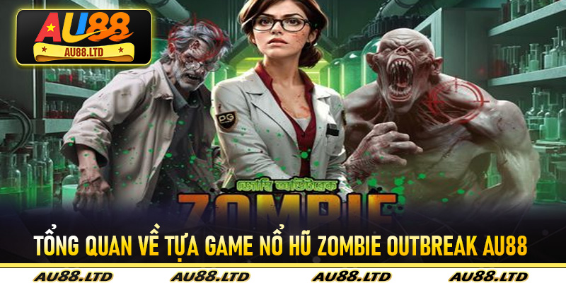 Tổng quan về tựa game nổ hũ Zombie Outbreak Au88
