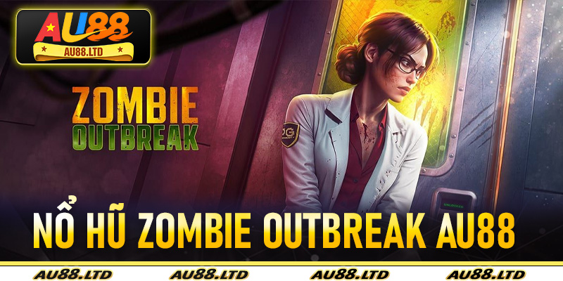 Nổ Hũ Zombie Outbreak Au88
